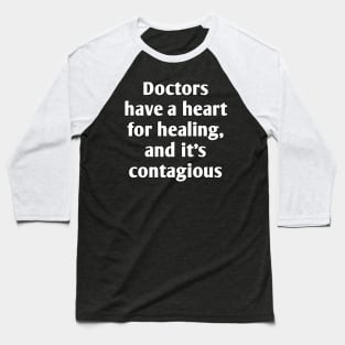 Funny emotional doctor qoute Baseball T-Shirt